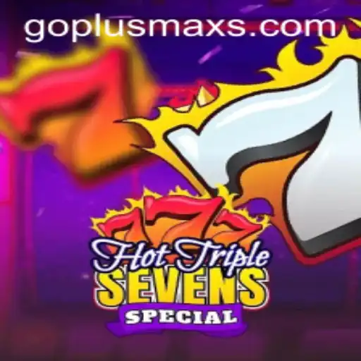 Unveiling HotTripleSevensSpecial: The Ultimate Gaming Experience with GOPLUS MAX