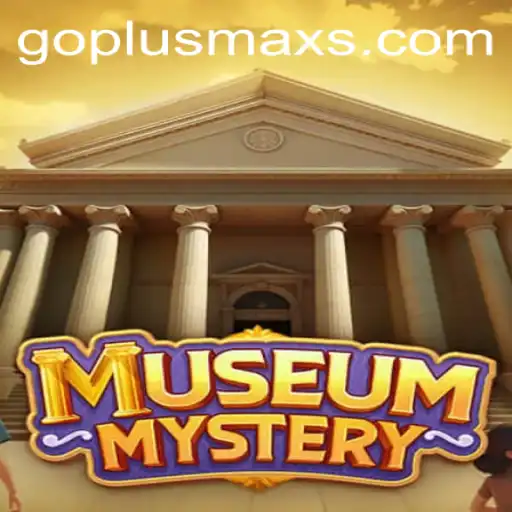 MuseumMystery: Unraveling Intrigue with GOPLUS MAX